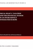 Review Springer  / Fiscal Policy, Taxation and the Financial System in an Increasingly Integrated Europe (Financial and Monetary Policy Studies)