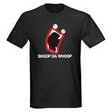 Shoop Da Whoop Dark T-Shirt by CafePress