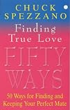Finding True Love: 50 Ways to Finding and Keeping Your Perfect Mate