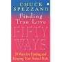 Finding True Love: 50 Ways to Finding and Keeping Your Perfect Mate