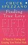 Finding True Love: 50 Ways to Finding and Keeping Your Perfect Mate