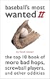 Baseball's Most Wanted II: The Top 10 Book of More Bad Hops, Screwball Players, and Other Oddities (Most Wanted)