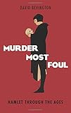 Murder most foul : Hamlet through the ages