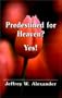 Predestined for Heaven? Yes!