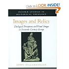 Images and Relics: Theological Perceptions and Visual Images in Sixteenth-Century Europe... by John Dillenberger