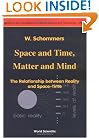 Space and Time, Matter and Mind: The Relationship Between Reality and Space-Time (Series on the Foundations of Natural Science and Technology)