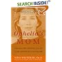 Ophelia's Mom: Loving and Letting Go of Your Adolescent Daughter