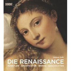Die Renaissance: K�nstler, Architektur, Werke, Geschichten: Kunst, Architektur, Geschichte, Meisterwerke