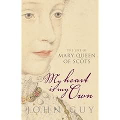 My Heart is My Own: The Life of Mary Queen of Scots