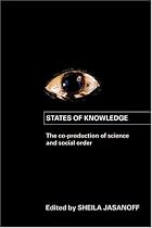 States of Knowledge: The Co-production of Science and the Social Order (International Library of Sociology)