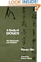 A Study of Dogen: His Philosophy and Religion
