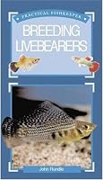 Practical Fishkeeping Guide to Breeding Livebearers (Practical Fishkeeping)