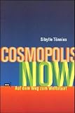Cosmopolis Now. Auf dem Weg zum Weltstaat.