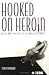 Hooked on Heroin: Drugs and Drifters in a Globalized World