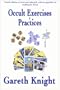Occult Exercises and Practices: Gateways to the Four Worlds of Occultism, 4th Edition