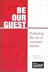 BE OUR GUEST: Perfecting the art of customer service
