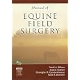Manual of Equine Field Surgery by David Wilson DVM MS DACVS, Keith Branson DVM MS DACVA, Joanne Kramer DVM DACVS, and Gheorghe M. Constantinescu DVM PhD Drhc