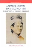 A Siamese Embassy Lost in Africa 1686: The Odyssey of Ok-Khun Chamnan (Treasures from the Past)