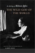 The Wild God of the World: An Anthology of Robinson Jeffers
