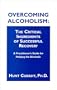 Overcoming Alcoholism: The Critical Ingredients of Successful Recovery