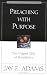 Preaching with Purpose: The Urgent Task of Homiletics (Jay Adams Library)
