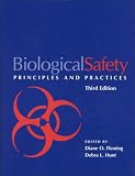 Review   / Biological Safety: Principles and Practices (BIOLOGICAL SAFETY (FORMERLY LABORATORY SAFETY))