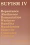 Sufism IV: Repentance, Abstinence, Renunciation, Wariness, Humility, Humbleness, Sincerity, Constancy, Courtesy