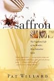Secrets of Saffron: The Vagabond Life of the World's Most Seductive Spice