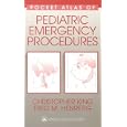 Pocket Atlas of Pediatric Emergency Procedures by  Christopher King and Fred M Henretig