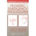 Pocket Atlas of Pediatric Emergency Procedures by Christopher King and Fred M Henretig