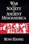 War and Society in Ancient Mesoamerica