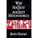 War and Society in Ancient Mesoamerica