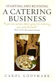 Starting and Running a Catering Business: How to Start and Manage a Successful Enterprise (Small Business Start Ups)