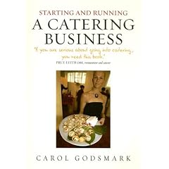 Starting And Running a Catering Business: How to Start And Manage a Successful Enterprise (Small Business Start Ups)