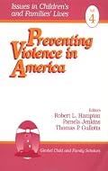 Preventing Violence in America (Issues in Children's and Families' Lives)