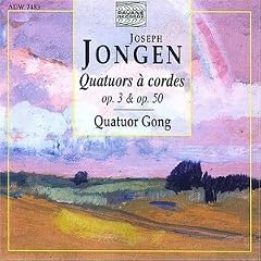 Joseph Jongen: Quatuors � cordes, Opp. 3 &  50