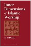 Cover of Inner Dimensions of Islamic Worship by Abu Hamid Muhammad ibn Muhammad al- Ghazali Abu Hamid Muhammad ibn Muhammad Al-Ghazali 0860371255