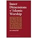 Inner Dimensions of Islamic Worship