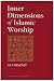Inner Dimensions of Islamic Worship