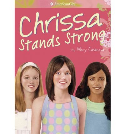 [ [ [ Chrissa Stands Strong (American Girl (Quality)) [ CHRISSA STANDS STRONG (AMERICAN GIRL (QUALITY)) ] By Casanova, Mary ( Author )Mar-01-2009 Paperback