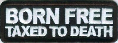 BORN FREE TAXED TO DEATH Funny Biker Funny IRS Motorcycle MC Vest Patch PAT-0338