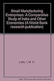 Small manufacturing enterprises : a comparative study of India and other economies