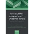 Joint Attention - Communication and Other Minds: Issues in Philosophy and Psychology (Consciousness & Self-consciousness)