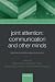Joint Attention - Communication and Other Minds: Issues in Philosophy and Psychology (Consciousness & Self-consciousness)
