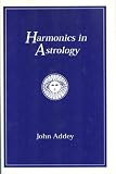 Harmonics in astrology : an introductory textbook to the new understanding of an old science