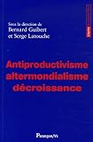 Antiproductivisme, altermondialisme, décroissance