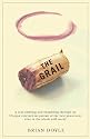 The Grail: A Year Ambling & Shambling Through an Oregon Vinyard in Pursuit of the Best Pinot Noir Wine in the Whole Wild World