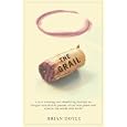 The Grail: A Year Ambling & Shambling Through an Oregon Vinyard in Pursuit of the Best Pinot Noir Wine in the Whole Wild World