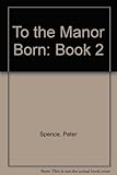 To the manor born