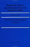 Regularity Theory and Stochastic Flows for Parabolic \ISPDES\n (Stochastics Monographs , Vol 9)